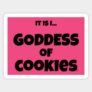 It is I... Goddess of Cookies Magnet